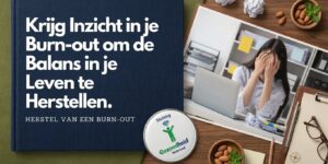 Effectief Herstel van een Burn-out – Praktische Cursus