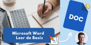 Leer werken met Microsoft Word – Ken de basis!